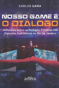 Nosso game é o diálogo: reflexões sobre as políticas públicas nos esportes eletrônicos no Rio de Janeiro