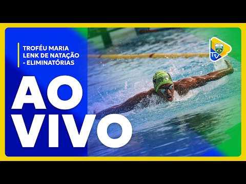 TROFÉU MARIA LENK DE NATAÇÃO 2026 - ELIMINATÓRIAS (20/05)